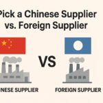 Chinese supplier vs foreign supplier
