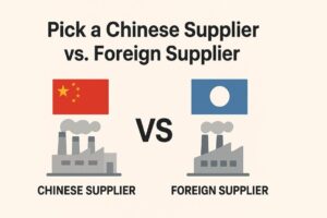 Chinese supplier vs foreign supplier