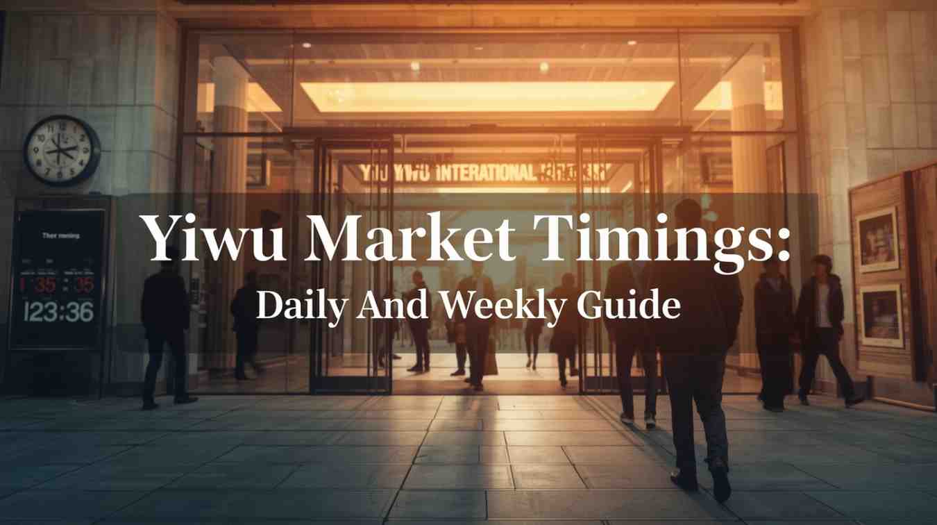 Read more about the article 2025 Comprehensive Yiwu Market Timings: Opening Hours, Holidays, and Best Times to Visit